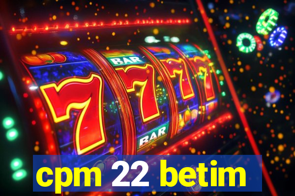 cpm 22 betim